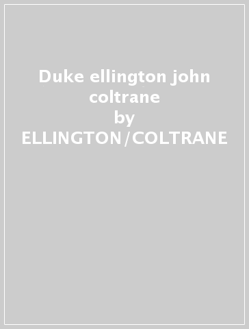 Duke ellington & john coltrane - ELLINGTON/COLTRANE