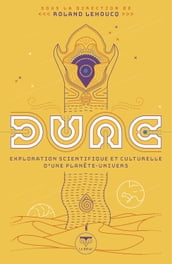 Dune - exploration scientifique et culturelle d une planète-univers