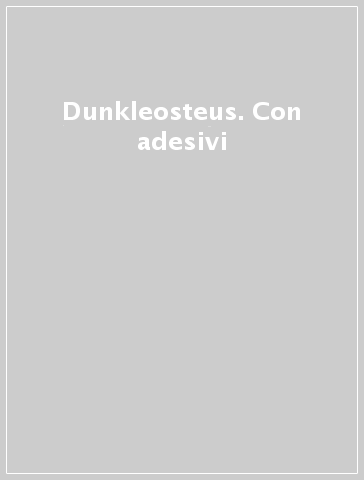 Dunkleosteus. Con adesivi