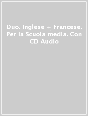 Duo. Inglese + Francese. Per la Scuola media. Con CD Audio