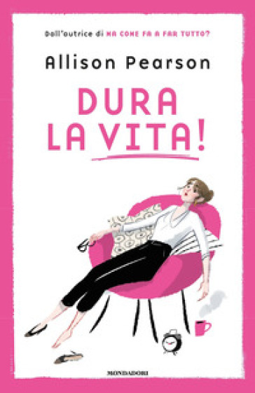 Dura la vita! - Allison Pearson