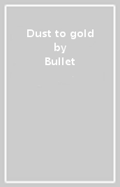 Dust to gold