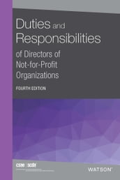 Duties and Responsibilities of Directors of Not-for-Profit Organizations, 4th Edition