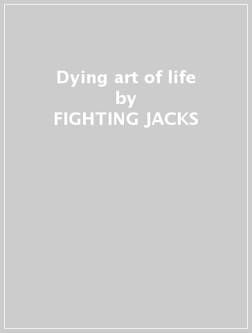 Dying art of life - FIGHTING JACKS