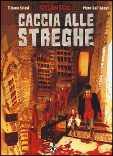 Dylan Dog. Caccia alle streghe - Tiziano Sclavi - Pietro Dall