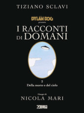 Dylan Dog presenta I racconti di domani. Vol. 2: Della morte e del cielo