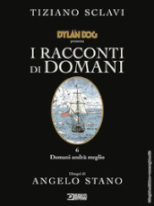 Dylan Dog presenta I racconti di domani. Vol. 6: Domani andrà meglio