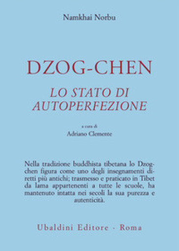 Dzog-chen. Lo stato di autoperfezione - Norbu Namkhai