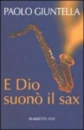 E Dio suonò il sax