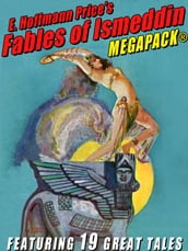 E. Hoffmann Price s Fables of Ismeddin MEGAPACK®