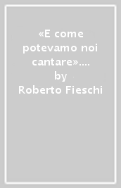 «E come potevamo noi cantare». Appunti e riflessioni sugli ultimi cento anni