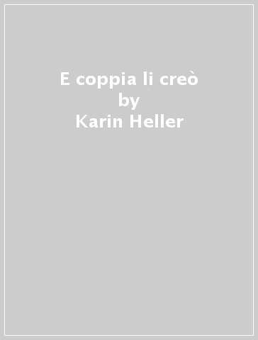 E coppia li creò - Karin Heller