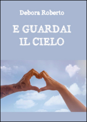 E guardai il cielo