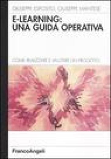 E-learning: una guida operativa. Come realizzare e valutare un progetto - Giuseppe Esposito - Giuseppe Mantese