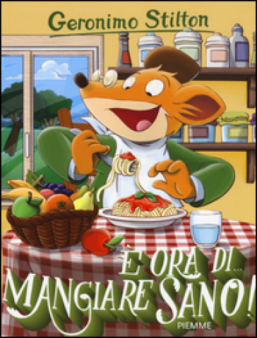 E ora di... mangiare sano! - Geronimo Stilton