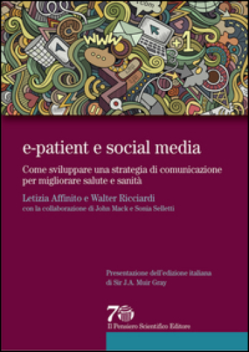 E-patient e social media. Come sviluppare una strategia di comunicazione per migliorare salute e sanità - Letizia Affinito - Walter Ricciardi