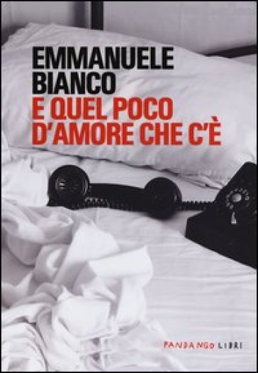 E quel poco d'amore che c'è - Emmanuele Bianco