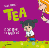 E se non ci riesco? Tea