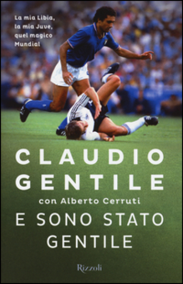 E sono stato gentile - Claudio Gentile - Alberto Cerruti