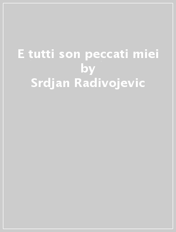 E tutti son peccati miei - Srdjan Radivojevic