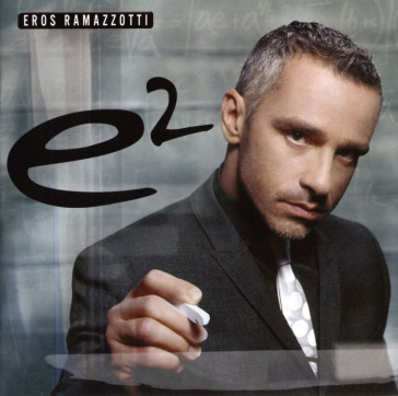 E2 - Eros Ramazzotti