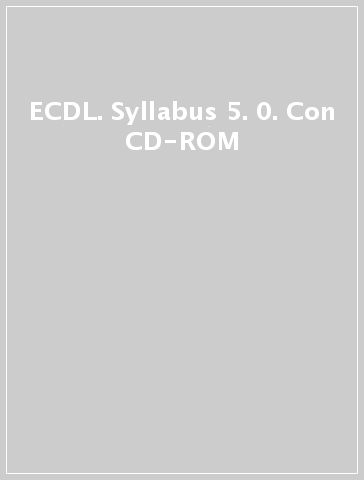 ECDL. Syllabus 5. 0. Con CD-ROM