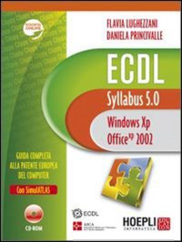ECDL. Syllabus 5.0. Windows XP, Office 2002. Con CD-ROM - Daniela Princivalle - Flavia Lughezzani