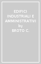 EDIFICI INDUSTRIALI E AMMINISTRATIVI