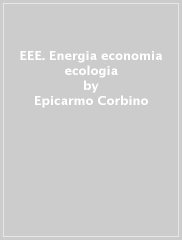 EEE. Energia economia ecologia - Epicarmo Corbino