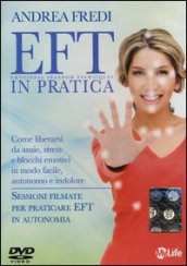 EFT in pratica. Come liberarsi da ansie, stress e blocchi emotivi in modo facile, autonomo e indolore. DVD