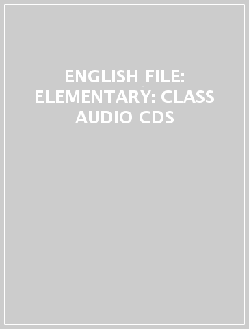 ENGLISH FILE: ELEMENTARY: CLASS AUDIO CDS