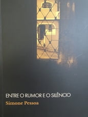 ENTRE O RUMOR E O SILÊNCIO