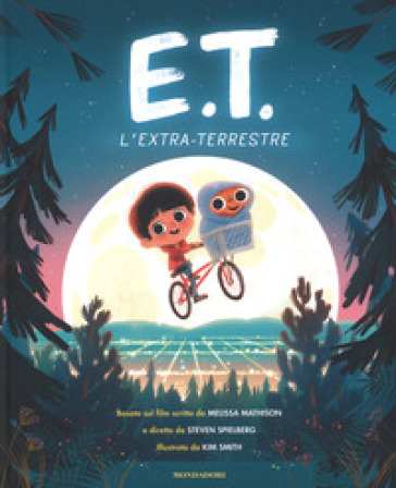 E.T. l'extraterrestre basato sul film. Ediz. a colori - Kim Smith - Melissa Mathison - Steven Spielberg