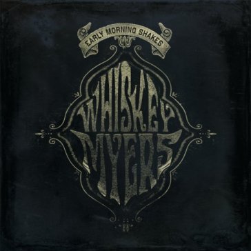 Early morning shakes - WHISKEY MYERS