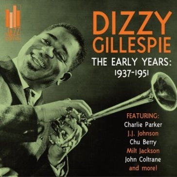 Early years: 1937-1951 - Dizzy Gillespie