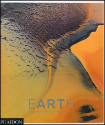 Earth. Bernhard Edmaier: colors of Earth. Ediz. illustrata - Bernhard Edmaier - Angelika Jung-Huttl