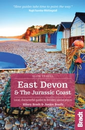 East Devon & the Jurassic Coast: Local, characterful guides to Britain s Special Places