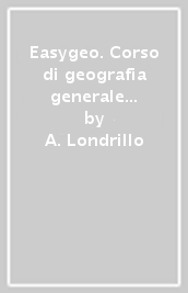 Easygeo. Corso di geografia generale ed economica. Per le Scuole superiori. Con e-book. Con espansione online