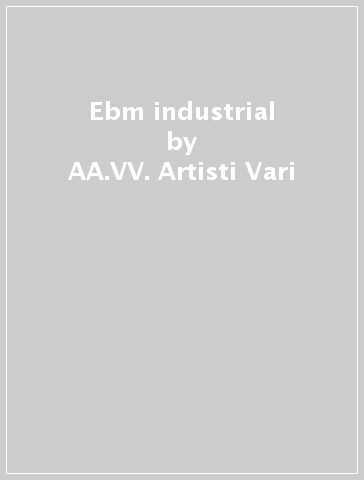 Ebm & industrial - AA.VV. Artisti Vari