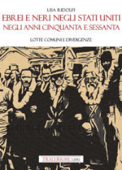 Ebrei e neri negli Stati Uniti negli anni Cinquanta e Sessanta. Lotte comuni e divergenze