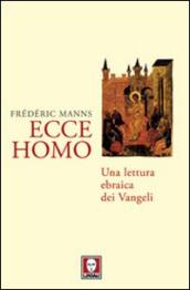 Ecce homo. Una lettura ebraica dei Vangeli