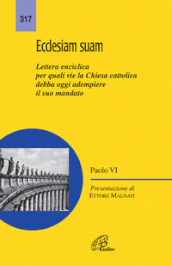 Ecclesiam suam. Lettera enciclica per quali vie la Chiesa cattolica debba oggi adempiere il suo mandato