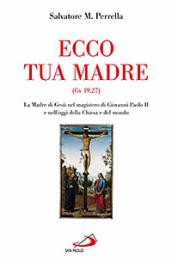 Ecco tua madre (Gv 19,27). La madre di Gesù nel magistero di Giovanni Paolo II e nell