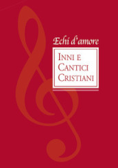 Echi d amore. Inni e cantici cristiani