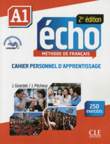 Echo. A1. Cahier. Per le Scuole superiori. Con espansione online - Jacky Girardet - Jacques Pecheur