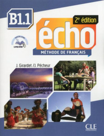 Echo. B1.1. Livre de l'eleve. Con Portfolio. Per le Scuole superiori. Con DVD-ROM. Con espansione online - Jacky Girardet - Jacques Pecheur