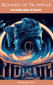 Echoes of Olympus: Exploring Greek Mythology