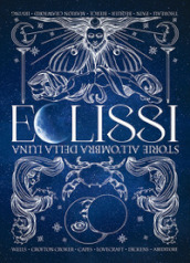 Eclissi. Storie all ombra della Luna