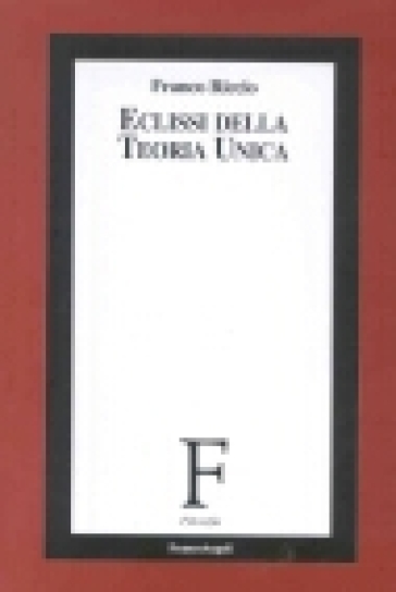 Eclissi della teoria unica - Franco Riccio