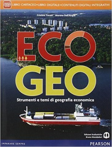 Ecogeo. Per le Scuole superiori. Con e-book. Con espansione online - Cristina Tincati